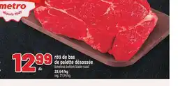 Metro RÔTI DE BAS DE PALETTE DÉSOSSÉE | BONELESS BOTTOM BLADE ROAST offer