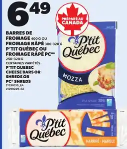 Provigo P'TIT QUEBEC CHEESE BARS, 400 G OR SHREDS, 300-320 G OR PC SHREDS, 250-320 G offer