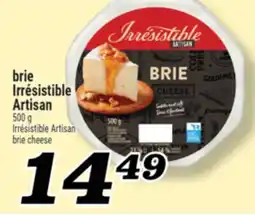Marché Richelieu BRIE IRRÉSISTIBLE ARTISAN | IRRÉSISTIBLE ARTISAN BRIE CHEESE offer