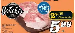 Marché Richelieu OSSO BUCO DE PORC FRAIS | FRESH PORK OSSO BUCO offer