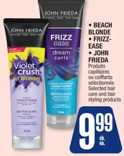 Jean Coutu BEACH BLONDE, FRIZZ- EASE, JOHN FRIEDA Selected hair care and hair styling products offer