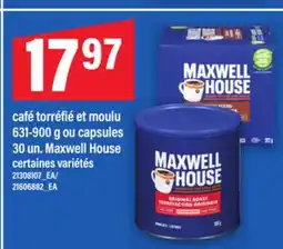 Maxi CAFÉ TORRÉFIÉ ET MOULU 631-900 G OU CAPSULES 30 UN. MAXWELL HOUSE offer