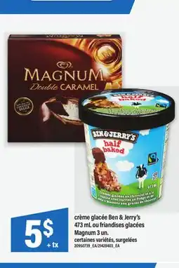 Maxi CRÈME GLACÉE BEN & JERRY'S, 473 ML OU FRIANDISES GLACÉES MAGNUM, 3 UN offer
