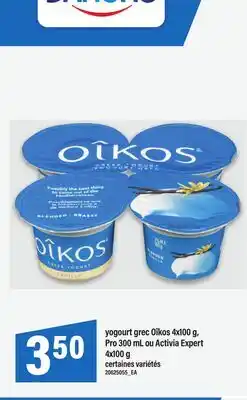 Maxi YOGOURT GREC OÎKOS, 4X100 G, PRO 300 ML OU ACTIVIA EXPERT, 4X100 G offer