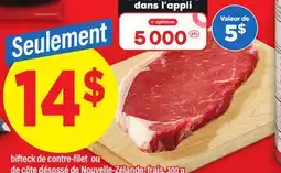 Maxi BIFTECK DE CONTRE-FILET OU DE CÔTE DÉSOSSÉ DE NOUVELLE-ZÉLANDE, FRAIS, 300 G offer