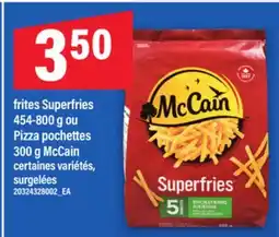 Maxi FRITES SUPERFRIES, 454-800 G OU PIZZA POCHETTES, 300 G MCCAIN offer