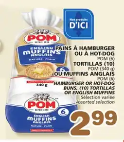 Marches Tradition POM (6) TORTILLAS (10) POM (340 g) HAMBURGER OR HOT-DOG BUNS, (10) TORTILLAS OR ENGLISH MUFFINS offer