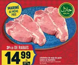 Marché Adonis CÔTELETTES DE VEAU DE GRAIN NATURE OU MARINÉES | GRAIN-FED VEAL CHOPS REGULAR OR MARINATED offer