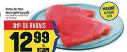 Marché Adonis DARNE DE THON DÉCONGELÉ/SURGELÉ | TUNA STEAK FROZEN/DEFROSTED offer