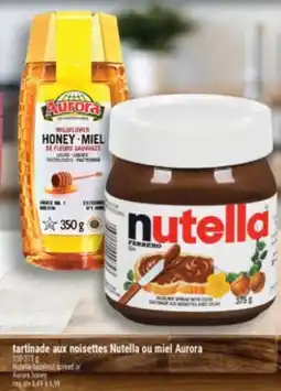 Marché Adonis TARTINADE AUX NOISETTES NUTELLA OU MIEL AURORA | NUTELLA HAZELNUT SPREAD OR AURORA HONEY offer