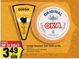 Marché Adonis FROMAGE ENTREMONT, SAINT-PAULIN OU OKA | ENTREMONT, SAINT PAULIN OR OKA CHEESE offer