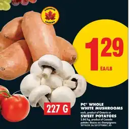 No Frills PC WHOLE WHITE MUSHROOMS, 227 G OR SWEET POTATOES offer