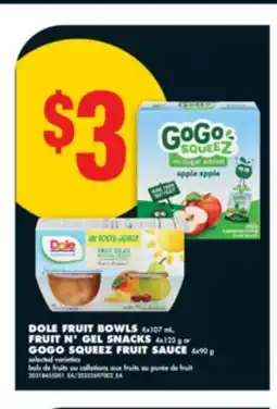 No Frills DOLE FRUIT BOWLS, 4X107 ML, FRUIT N'GEL SNACKS, 4X123 G OR GOGO SQUEEZ FRUIT SAUCE, 4X90 G offer