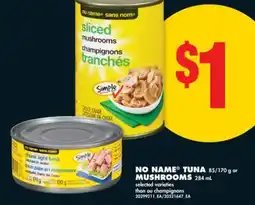 No Frills NO NAME TUNA 85/170 G OR MUSHROOMS 284 ML offer