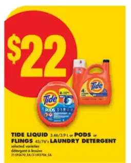 No Frills TIDE LIQUID 3.46/3.9 L or PODS or FLINGS 45/76' s LAUNDRY DETERGENT offer