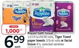 Fortinos ROYALE BATH TISSUE, 12/15'S=24/30 ROLLS, TIGER TOWEL PAPER TOWELS, 2/3=6 ROLLS OR FACIAL TISSUE, 6'S offer