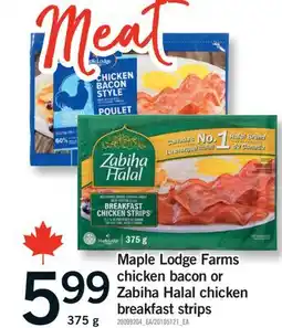 Fortinos MAPLE LODGE FARMS CHICKEN BACON OR ZABIHA HALAL CHICKEN BREAKFAST STRIPS, 375 G offer