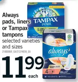 Fortinos ALWAYS PADS, LINERS OR TAMPAX TAMPONS, EACH offer