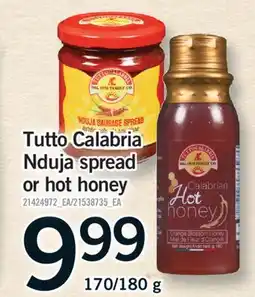 Fortinos TUTTO CALABRIA NDUJA SPREAD OR HOT HONEY, 170/180 g offer