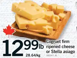 Fortinos COGRUET FIRM RIPENED CHEESE OR STELLA ASIAGO offer