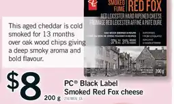 Fortinos PC BLACK LABEL SMOKED RED FOX CHEESE, 200 G offer