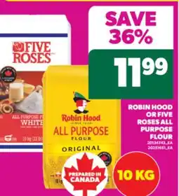 Real Canadian Superstore ROBIN HOOD OR FIVE ROSES ALL PURPOSE FLOUR, 10 KG offer