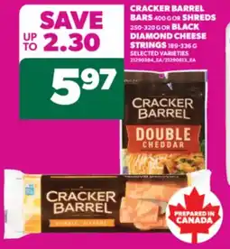 Real Canadian Superstore CRACKER BARREL BARS, 400 G OR SHREDS, 250-320 G OR BLACK DIAMOND CHEESE STRINGS, 189-336 G offer