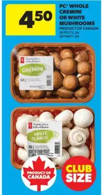 Real Canadian Superstore PC WHOLE CREMINI OR WHITE MUSHROOMS offer