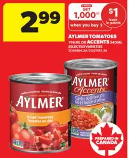 Real Canadian Superstore AYLMER TOMATOES, 796 ML OR ACCENTS, 540 ML offer