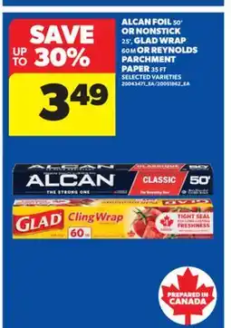 Real Canadian Superstore ALCAN FOIL, 50' OR NONSTICK, 25', GLAD WRAP, 60 M OR REYNOLDS PARCHMENT PAPER, 35 FT offer