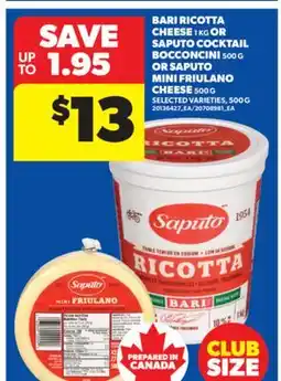 Real Canadian Superstore BARI RICOTTA CHEESE 1 KG OR SAPUTO COCKTAIL BOCCONCINI 500 G OR SAPUTO MINI FRIULANO CHEESE 500 G offer