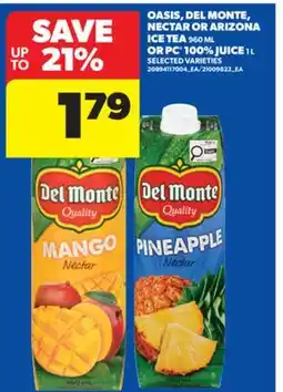 Real Canadian Superstore OASIS, DEL MONTE, NECTAR OR ARIZONA ICE TEA 960 ML OR PC 100% JUICE 1 L offer