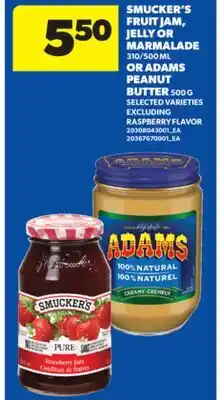 Real Canadian Superstore SMUCKER'S FRUIT JAM, JELLY OR MARMALADE 310/500 ML OR ADAMS PEANUT BUTTER 500 G offer