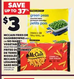 Independent Grocer MCCAIN FRIES OR HASHBROWNS, 800 G OR NO NAME VEGETABLES, 750 G offer