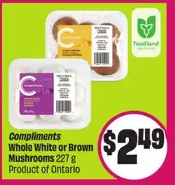 Chalo FreshCo Compliments Whole White or Brown Mushrooms 227 g Product of Ontario offer