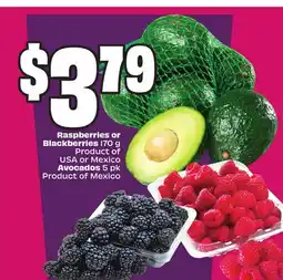 Chalo FreshCo Raspberries or Blackberries 170 g Product of USA or Mexico Avocados 5 pk Product of Mexico offer