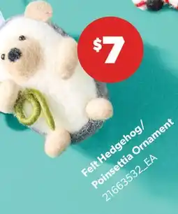 Real Canadian Superstore FELT HEDGEHOG/ POINSETTIA ORNAM offer