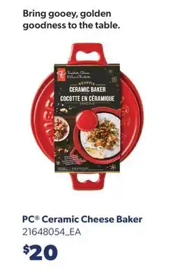 Real Canadian Superstore PC CERAMIC CHEESE BAKER offer