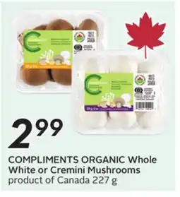Sobeys COMPLIMENTS ORGANIC Whole White or Cremini Mushrooms offer