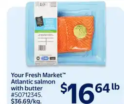Walmart Your Fresh Market Atlantic salmon with butter offer