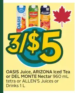 Sobeys OASIS Juice, ARIZONA Iced Tea or DEL MONTE Nectar offer