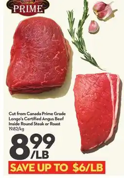 Longo's Cut from Canada Prime Grade Longo's Certified Angus Beef Inside Round Steak or Roast offer