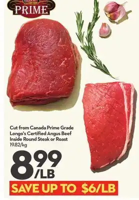 Longo's Cut from Canada Prime Grade Longo's Certified Angus Beef Inside Round Steak or Roast offer