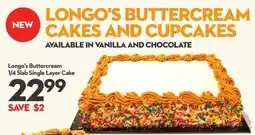 Longo's Longo's Buttercream 1/4 Slab Single Layer Cake offer