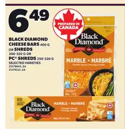 Loblaws BLACK DIAMOND CHEESE BARS, 400 G OR SHREDS, 300-320 G OR PC SHREDS, 250-320 G offer