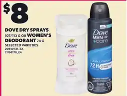 Loblaws DOVE DRY SPRAYS WOMEN'S 107/113 G OR WOMEN'S DEODORANT 74 G offer