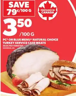Loblaws PC OR BLUE MENU NATURAL CHOICE TURKEY SERVICE CASE MEATS offer