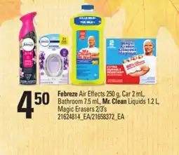 Loblaws FEBREZE AIR EFFECTS 250 G, CAR 2 ML, BATHROOM 7.5 ML, MR. CLEAN LIQUIDS, 1.2 L, MAGIC ERASERS 2/3'S offer