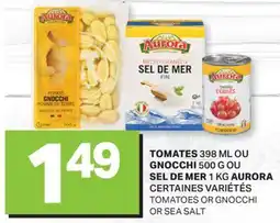 L'Intermarché TOMATES, 398 ML OU GNOCCHI, 500 G OU SEL DE MER, 1 KG | TOMATOES OR GNOCCHI OR SEA SALT offer