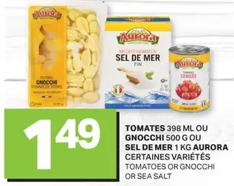 L'Intermarché TOMATES, 398 ML OU GNOCCHI, 500 G OU SEL DE MER, 1 KG | TOMATOES OR GNOCCHI OR SEA SALT offer